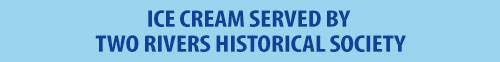 Ice Cream served by Two RIvers Historical Society